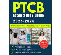 PTCB Exam Study Guide 2025-2026: 7 Full & Online Practice Tests (360 + 270 Questions), Online Flashcards, Domain Review & Detailed Explanations - Accurate, Up-to-Date Prep