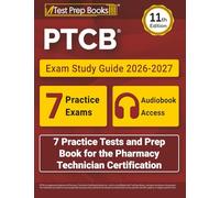 PTCB Exam Study Guide 2026-2027: 7 Practice Tests and Prep Book for the Pharmacy Technician Certification: [11th Edition]