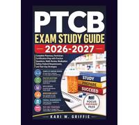 PTCB Exam Study Guide 2026-2027: Complete Pharmacy Technician Certification Prep with Practice Questions, Math Review, Medication Safety, Federal Requirements, and Test-Day Strategies