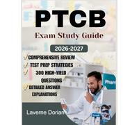 PTCB EXAM STUDY GUIDE 2026-2027: Comprehensive Review, Test Prep Strategies, 300 High-Yield Questions, detailed Answer Explanations