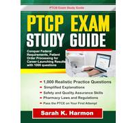 PTCB Exam Study Guide 2026-2027: Conquer Federal Requirements, Patient Safety, Order Processing for Career-Launching Results with 1000 questions and answered explained