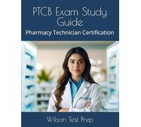 PTCB Exam Study Guide: Pharmacy Technician Certification