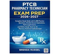 PTCB PHARMACY TECHNICIAN EXAM PREP 2026-2027: Complete Study Guide with 3,200 Practice Questions, Detailed Answer Explanations, Full-Length Exams, and ... the Pharmacy Technician Certification Exam
