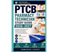 PTCB Pharmacy Technician Study Guide 2026-2027: Complete PTCE Review with Pharmacy Calculations, 500 Practice Questions, and Full Answer Rationales