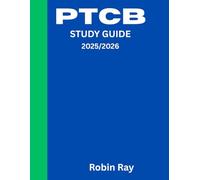 PTCB STUDY GUIDE 2025/2026: Ace Your PTCB Exam: The Ultimate, Step-by-Step Study Companion for Pharmacy Technician Certification, Mastering Every Topic You Need to Succeed
