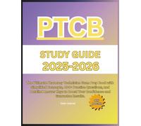 PTCB STUDY GUIDE 2025-2026: The Ultimate Pharmacy Technician Exam Prep Book with Simplified Concepts, 400+ Practice Questions, and Detailed Answer Keys to Boost Your Confidence and Guarantee Results.