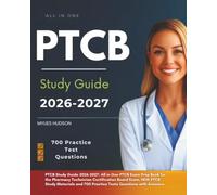 PTCB Study Guide 2026-2027: All in One PTCB Exam Prep Book for the Pharmacy Technician Certification Board Exam. With PTCB Study Materials and 700 Practice Tests Questions with Answers.