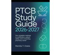 PTCB Study guide 2026-2027: Your Complete Roadmap to Certification, Patient Safety, and a Rewarding Pharmacy Career
