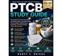 PTCB Study Guide: The Complete PTCE Exam Prep Manual with Pharmacy Math, Top-Tested Concepts, Practice Questions, Detailed Answer Explanations, and Proven Strategies to Pass with Confidence