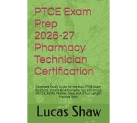 PTCE Exam Prep 2026-2027: Pharmacy Technician Certification: Complete Study Guide for the New PTCB Exam Blueprint: Covers All 4 Domains, Top 200 ... Laws, and 2 Full-Length Practice Tests