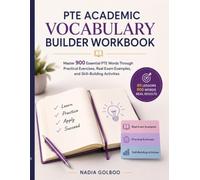 PTE Academic Vocabulary Builder Workbook: Master 900 Essential PTE Words Through Practical Exercises, Real Exam Examples, and Skill-Building Activities