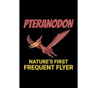Pteranodon - Nature's First Frequent Flyer: Dinosaur Fossil Notebook - Funny Journal for Writing Notes, Paleontology & Science Lovers, College Ruled Lined Paper