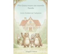 P'tit Grizou trouve une nouvelle Famille: Livre d’enfant sur l’adoption