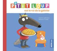P'TIT LOUP EST LE ROI DE LA GALETTE (Mon album P'tit Loup)