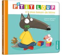 P'TIT LOUP N'A PLUS BESOIN DE TÉTINE (Mon album P'tit Loup)