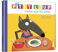 P'TIT LOUP N'AIME QUE LES PATES (Mon album P'tit Loup)