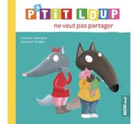 P'TIT LOUP NE VEUT PAS PARTAGER (Mon album P'tit Loup)