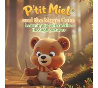 P'tit Miel and the Magic Calm: The Wordless Picture Book for Emotional Regulation: A Quiet Time and Bedtime Tool for Toddler Autonomy (Ages 2-5)
