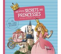 P'tits secrets des princesses (MINI-GUIDE DECOUVERTE (P'TITS SECRETS))