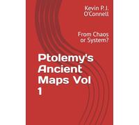 Ptolemy's Ancient Maps Vol 1: From Chaos or System?
