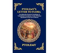 Ptolemy's Letter to Flora: Unveiling the Esoteric Teachings of Valentinian Gnosticism, Early Christian Mysticism & The Law of Moses (Large Print ... 117 (Library of Alexandria - Esoteric)