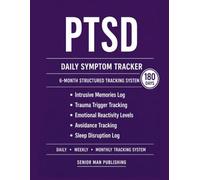 PTSD 6-Month Journal: Structured Daily Tracking for Intrusive Memories, Trauma Triggers, Emotional Reactivity, Avoidance Patterns, and Sleep Disruption - Includes Weekly and Monthly Reviews