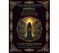 PTSD and Surviving: Nervous System Recovery: A Gentle Healing Workbook for Trauma Survivors (PTSD and Surviving Workbook Series)