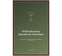 PTSD Recovery Journal for Survivors: Gentle Daily Prompts to Process Trauma and Rebuild Inner Safety