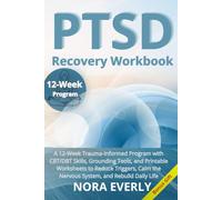 PTSD Recovery Workbook: A 12-Week Trauma-Informed Program with CBT/DBT Skills, Grounding Tools, and Printable Worksheets to Reduce Triggers, Calm the ... Daily Life (The Mind-Body Healing Series)
