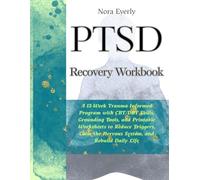 PTSD Recovery Workbook: A 12-Week Trauma-Informed Program with CBT/DBT Skills, Grounding Tools, and Printable Worksheets to Reduce Triggers, Calm the ... Daily Life (The Mind-Body Healing Series)