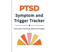PTSD Symptom & Trigger Tracker: Daily Log to Monitor Symptoms, Identify Triggers, and Track Coping Strategies