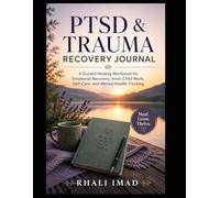 PTSD & Trauma Recovery Journal: A Guided Healing Workbook for Emotional Recovery, Inner Child Work, Self-Care, and Mental Health Tracking