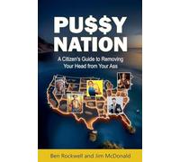 Pu$$y Nation: A Citizen's Guide to Removing Your Head from Your Ass