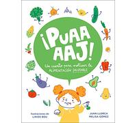 ¡Puaaaj! Un cuento para motivar la alimentación saludable: Un cuento para motivar la alimentación saludable (Emociones, valores y hábitos)