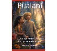 Pualani: und der Junge, der die Welt ganz anders sieht