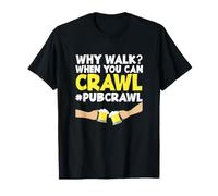 Pub Crawl Day Beber Gracioso ¿por qué Caminar Cuando Puedes Gatear Camiseta