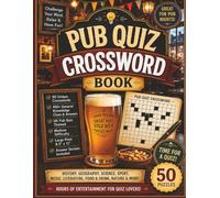 Pub Quiz Crossword Book: 50 UK Pub Quiz Crosswords for Adults | 450+ General Knowledge Clues and Answers | History, Geography, Science, Sport, Music, Literature, Food & Drink and More