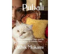 Pubali: Book Two of the Human Series: A Novel of Attention, Maps, and the Quiet Courage of Ordinary Days (HuMaN BoOk)