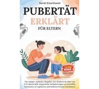 Pubertät erklärt für Eltern: Ein ruhiger, einfacher Leitfaden, der Kindern im Alter von 9 bis 12 Jahren hilft, körperliche Veränderungen zu verstehen, ... umzugehen und Selbstvertrauen aufzubauen