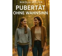 Pubertät ohne Wahnsinn: Wie du die Psyche deines Kindes verstehst, mit Trotz und Emotionen umgehst und eure Bindung stärkst - ohne dich selbst zu verlieren.