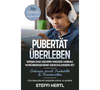 Pubertät überleben: Wenn das Gehirn wegen Umbau vorübergehend geschlossen ist: Gelassen durch Funkstille & Türenknallen. Ein humorvoller Begleiter für ... und Familien mit Kindern von 8 bis 14 Jahren