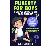 Puberty for Boys: A Simple Guide to Big Body Changes: A Must-Have Puberty Book for Boys