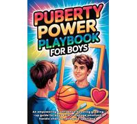 Puberty Playbook for Boys: An Empowering, Confidence-Boosting Growing-Up Guide for Boys 8-14 - Manage Emotions, Handle Changes, and Grow Up Strong.