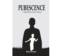 PUBESCENCE: A Muslim boy’s guide on puberty