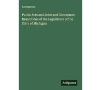 Public Acts and Joint and Concurrent Resolutions of the Legislature of the State of Michigan
