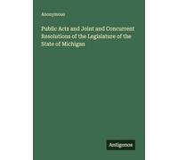 Public Acts and Joint and Concurrent Resolutions of the Legislature of the State of Michigan
