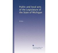 Public and local acts of the Legislature of the State of Michigan: Volume 3