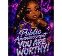 Public Announcement: You Are Worthy!: Guided Self-Love Journal and Coloring Book for Black Girls and Women | 200 Pages | Lined Journal Pages + Inspirational Coloring Pages | 7.5 x 9.25 in