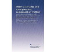 Public assistance and unemployment compensation matters: Hearings before the Subcommittee on Public Assistance and Unemployment Compensation of the ... Ninety-fifth Congress, second session