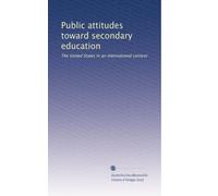 Public attitudes toward secondary education: The United States in an international context